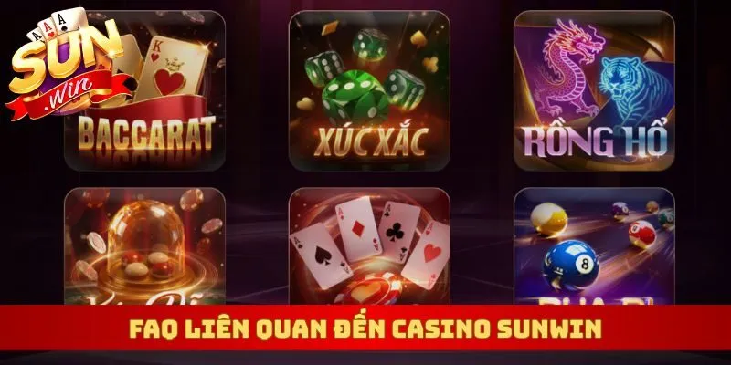 FAQ liên quan đến casino Sunwin