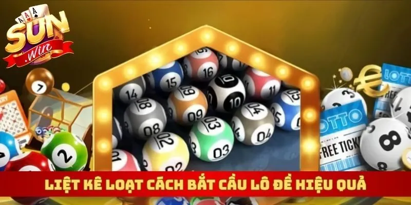 Liệt kê loạt cách bắt cầu lô đề hiệu quả