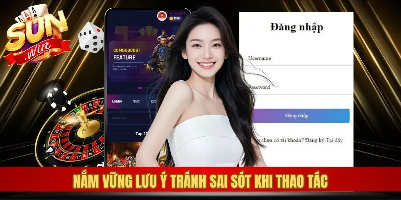 Nắm vững lưu ý tránh sai sót khi thao tác