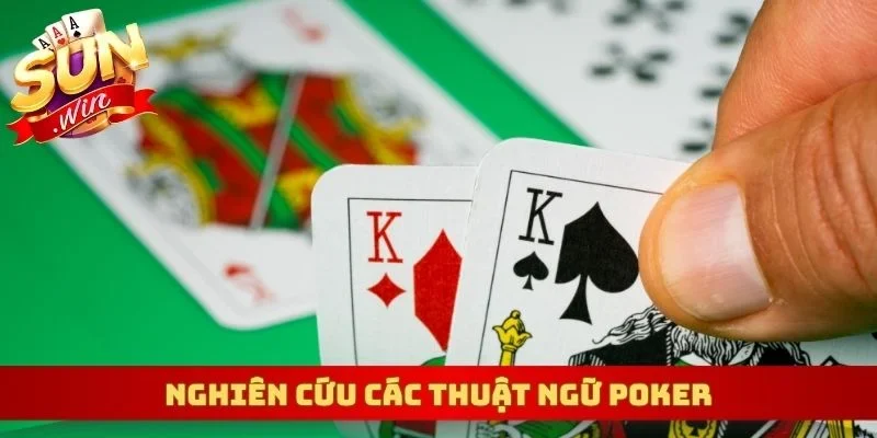 Nghiên cứu các thuật ngữ Poker